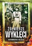 Żołnierze Wyklęci. Wspomnienia i relacje. Tom 2 w sklepie internetowym Booknet.net.pl