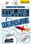 Szkoła na szóstkę Dodawanie i odejmowanie w sklepie internetowym Booknet.net.pl