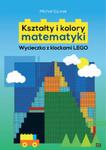 Kształty i kolory matematyki. Wycieczka z klockami LEGO w sklepie internetowym Booknet.net.pl