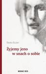 Żyjemy jeno w snach o sobie w sklepie internetowym Booknet.net.pl