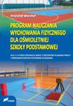 Program nauczania wychowania fizycznego dla ośmioletniej szkoły podstawowej w sklepie internetowym Booknet.net.pl