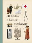 50 faktów z historii medycyny w sklepie internetowym Booknet.net.pl