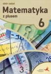 Matematyka z plusem 6 Zbiór zadań w sklepie internetowym Booknet.net.pl