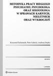 Metodyka pracy biegłego psychiatry psychologa oraz seksuologa w sprawach karnych nieletnich oraz w w sklepie internetowym Booknet.net.pl