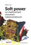 Soft power we współczesnych stosunkach międzynarodowych w sklepie internetowym Booknet.net.pl