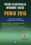 Polska klasyfikacja wyrobów i usług PKWiU 2015 pełny tekst klasyfikacji z powiązaniami z PKWiU 2008 z suplementem elektronicznym w sklepie internetowym Booknet.net.pl