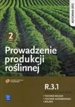 Prowadzenie produkcji roślinnej R.3.1 Podręcznik do nauki zawodu Technik rolnik Technik agrobiznesu Rolnik Część 2 w sklepie internetowym Booknet.net.pl