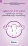 Sytuacje kliniczne w ginekologii onkologii ginekologicznej i uroginekologii w sklepie internetowym Booknet.net.pl