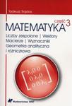 Matematyka Część 3 Liczby zespolone Wektory macierze Wyznaczniki Geometria analityczna i różniczkowa w sklepie internetowym Booknet.net.pl