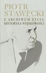 Piotr Stawecki Z archiwum życia historyka wojskowości w sklepie internetowym Booknet.net.pl