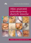 Atlas anatomii artroskopowej dużych stawów w sklepie internetowym Booknet.net.pl