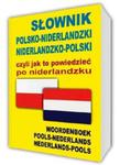 Słownik polsko-niderlandzki niderlandzko-polski czyli jak to powiedzieć po niderlandzku w sklepie internetowym Booknet.net.pl