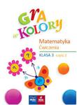 Gra w kolory. Świat ucznia. Klasa 3, szkoła podstawowa. Ćwiczenia Matematyka cz.2 w sklepie internetowym Booknet.net.pl