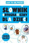 SŁ.ORT.DLA DZIECI JAK TO SIĘ PISZE WILGA 9788328046610 w sklepie internetowym Booknet.net.pl