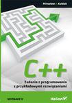 C++. Zadania z programowania z przykładowymi rozwiązaniami. Wydanie II w sklepie internetowym Booknet.net.pl