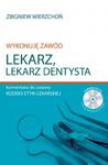 Wykonuję zawód lekarz, lekarz dentysta. Komentarz do ustawy. Kodeks etyki lekarskiej + CD w sklepie internetowym Booknet.net.pl