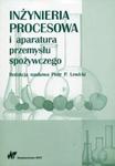 Inżynieria procesowa i aparatura przemysłu spożywczego w sklepie internetowym Booknet.net.pl