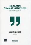 Egzamin gimnazjalny 2018 Język polski Vademecum w sklepie internetowym Booknet.net.pl