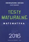Testy maturalne Matematyka poziom podstawowy 2016 w sklepie internetowym Booknet.net.pl