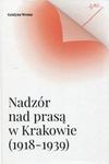 Nadzór nad prasą w Krakowie 1918-1939 w sklepie internetowym Booknet.net.pl