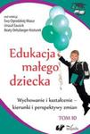 Edukacja małego dziecka Tom 10 Wychowanie i kształcenie - kierunki i perspektywy zmian w sklepie internetowym Booknet.net.pl