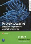 Projektowanie urządzeń i systemów mechatronicznych Kwalifikacja E.19.2 Podręcznik do nauki zawodu w sklepie internetowym Booknet.net.pl
