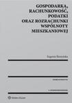 Gospodarka rachunkowość podatki oraz rozrachunki wspólnoty mieszkaniowej w sklepie internetowym Booknet.net.pl