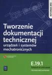 Tworzenie dokumentacji technicznej urządzeń i systemów mechatronicznych E.19.1. Podręcznik do nauki zawodu technik mechatronik w sklepie internetowym Booknet.net.pl