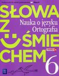 Słowa z uśmiechem Nauka o języku Ortografia 6 Podręcznik w sklepie internetowym Booknet.net.pl