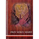 Przy sercu Maryi. Modlitewnik w sklepie internetowym Booknet.net.pl