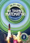 Ja Ty My 1 Na tropach matematyki Podręcznik w sklepie internetowym Booknet.net.pl