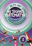 Ja Ty My 1 Na tropach matematyki Ćwiczenia Część 1 w sklepie internetowym Booknet.net.pl