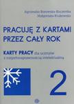 Pracuję z kartami przez cały rok 2 Karty pracy dla uczniów z niepełnosprawnością intelektualną w sklepie internetowym Booknet.net.pl