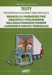 Testy Kwalifikacja AU.34 Organizacja i prowadzenie prac związanych z przeładunkiem oraz magazynowaniem towarów i ładunków w portach i terminalach w sklepie internetowym Booknet.net.pl