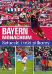 Bayern Monachium Sztuczki i triki piłkarzy w sklepie internetowym Booknet.net.pl