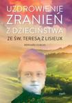 Uzdrowienie zranień z dzieciństwa ze św. Teresą z Lisieux w sklepie internetowym Booknet.net.pl