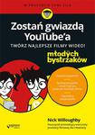 Zostań gwiazdą YouTubea. Twórz najlepsze filmy wideo! Dla młodych bystrzaków w sklepie internetowym Booknet.net.pl