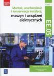 Montaż, uruchamianie i konserwacja instalacji, maszyn i urządzeń elektrycznych Kwalifikacja EE.05 Podręcznik Część 1 w sklepie internetowym Booknet.net.pl