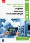 Montaż, uruchamianie i konserwacja urządzeń i systemów mechatronicznych Kwalifikacja EE.02 Podręcznik Część 2 w sklepie internetowym Booknet.net.pl