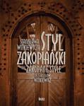 Styl zakopiański Stanisława Witkiewicza. The Zakopane Style od Stanislaw Witkiewicz w sklepie internetowym Booknet.net.pl