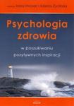 Psychologia zdrowia w poszukiwaniu pozytywnych inspiracji. w sklepie internetowym Booknet.net.pl