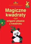 Magiczne kwadraty czyli origami płaskie z kwadratu w sklepie internetowym Booknet.net.pl