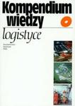 Kompendium wiedzy o logistyce w sklepie internetowym Booknet.net.pl