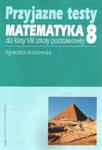 Przyjazne testy. Matematyka 8 w sklepie internetowym Booknet.net.pl