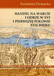 Handel na Warcie i Odrze w XVI i pierwszej połowie XVII wieku w sklepie internetowym Booknet.net.pl