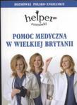 Pomoc medyczna w Wielkiej Brytanii Rozmówki polsko-angielskie w sklepie internetowym Booknet.net.pl