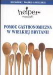 Pomoc gastronomiczna w Wielkiej Brytanii Rozmówki polsko-angielskie w sklepie internetowym Booknet.net.pl