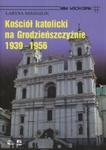 Kościół Katolicki na Grodzieńszczyźnie 1939 - 1956 w sklepie internetowym Booknet.net.pl