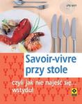 Savoir-vivre przy stole czyli jak nie najeść się... wstydu w sklepie internetowym Booknet.net.pl