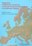 Integracja i tożsamość narodowa w Europie Środkowo-Wschodniej na przestrzeni dziejów w sklepie internetowym Booknet.net.pl